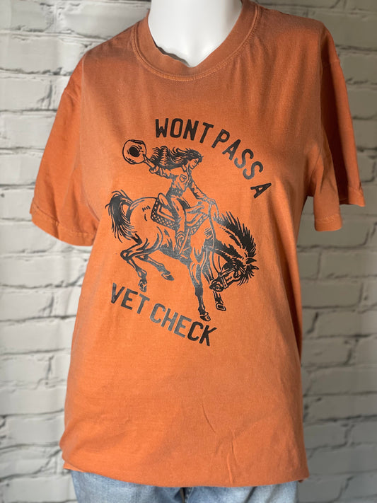 Won’t Pass a Vet Check Tee